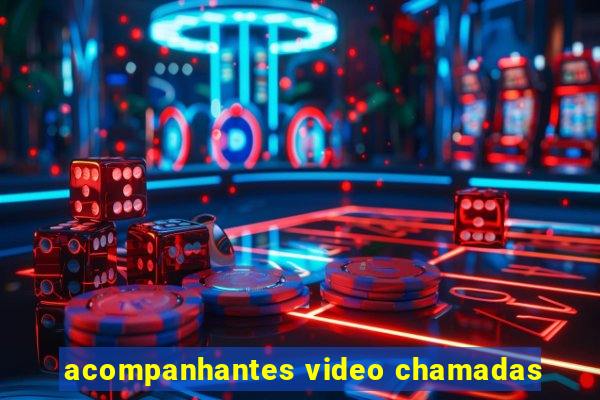 acompanhantes video chamadas